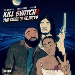 The Bad Seed & Honey Dinero & Stuck B - Kill Switch 2: The Devil''s Rejects (2021)