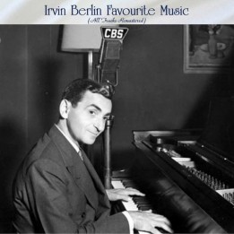 Irvin Berlin Favourite Music (All Tracks Remastered) (2022)