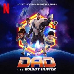 OST My Dad The Bounty Hunter (2023)